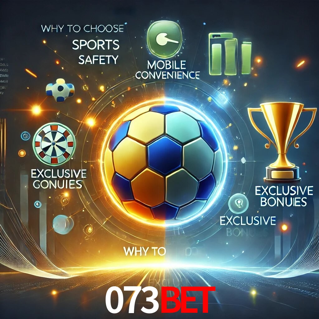 Por Que Escolher o 073BET?